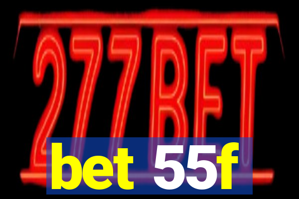 bet 55f